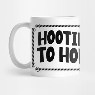 Hootin-Leads-To-Hollerin Mug